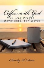 Coffee with God: 31 Day Prayer Devotional for Wives