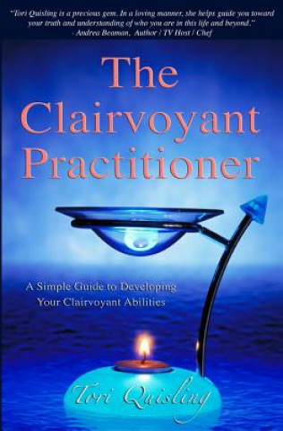 The Clairvoyant Practitioner: A Simple Guide to Developing Your Clairvoyant Abilities