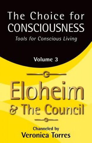 The Choice for Consciousness, Tools for Conscious Living: Vol. 3