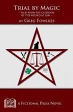 Trial by Magic: Tales from the Casebook of the Wizard at Law