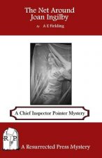 The Net Around Joan Ingilby: A Chief Inspector Pointer Mystery