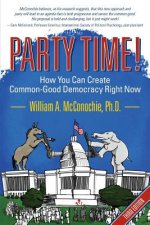Party Time!: How You Can Create Common-Good Democracy Right Now