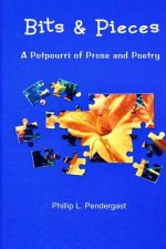 Bits & Pieces: A Potpourri of Prose and Poetry