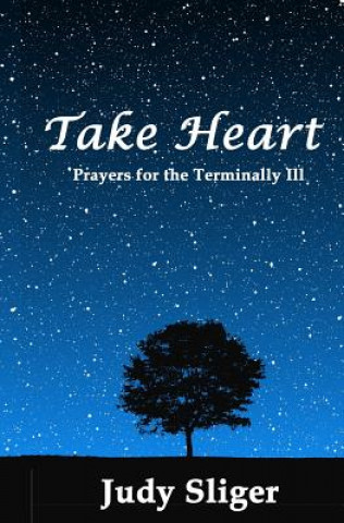 Take Heart: Prayers for the Terminally Ill
