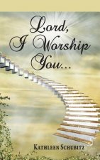 Lord, I Worship You...