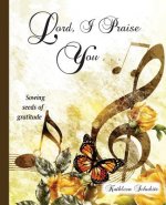 Lord, I Praise You...: Sowing seeds of gratitude