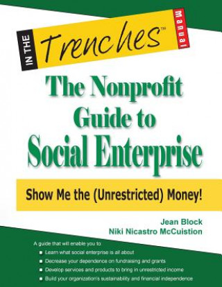 The Nonprofit Guide to Social Enterprise: Show Me the (Unrestricted) Money!