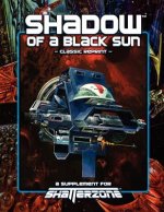 Shadow of a Black Sun (Classic Reprint): A Supplement for Shatterzone