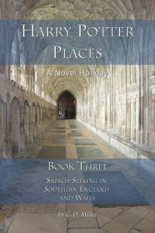 Harry Potter Places Book Three - Snitch-Seeking in Southern England and Wales