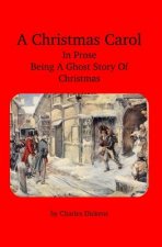 A Christmas Carol: In Prose Being A Ghost Story Of Christmas