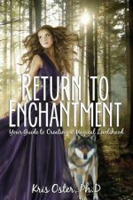 Return to Enchantment: Your Guide to Creating a Magical Livelihood
