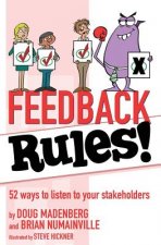 Feedback Rules!: 52 ways to listen to your stakeholders