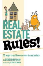 Real Estate Rules!: 52 ways to achieve success in real estate