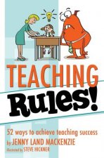 Teaching Rules!: 52 ways to achieve teaching success