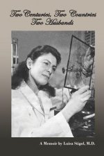 Two Centuries, Two Countries, Two Husbands: A Memoir by Luisa Stigol, M.D.