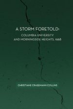 A Storm Foretold: Columbia University and Morningside Heights, 1968