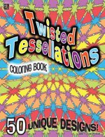 Twisted Tessellations Coloring Book: 50 Unique Designs