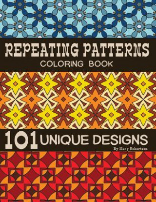 Repeating Patterns Coloring Book: 101 Unique Designs