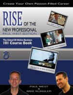 Rise of the New Professional - Paul West Edition: The School of Online Business 101 Course Book
