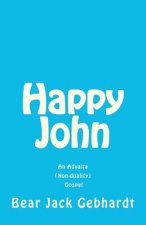 Happy John: An Advaita (Non-duality) Gospel