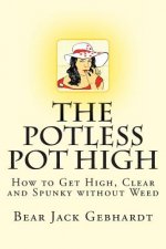 The Potless Pot High: How to Get High, Clear and Spunky without Weed