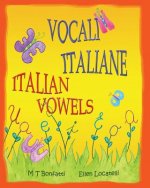 Vocali Italiane, Italian Vowels: A Picture Book about the Vowels of the Italian Alphabet - Italian Edition with English Translation