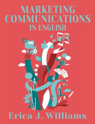 Marketing Communications in English (Erica J Williams)()