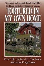 Tortured In My Own Home