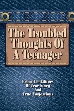 The Troubled Thoughts Of A Teenager