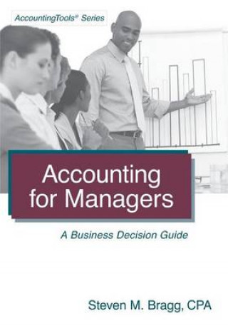 Accounting for Managers: A Business Decision Guide