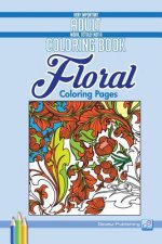 Floral Coloring Pages: Very Important Adult Work, Totally Not A Coloring Book
