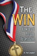 The Win: Knowing and Pursuing Our Destination