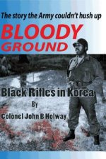 Bloody Ground: Black Rifles in Korea