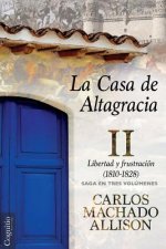 La Casa de Altagracia: Vol II. Libertad y frustración (1810-1828)