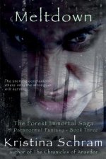 Meltdown: A Paranormal Fantasy (Book Three): The Forest Immortal Saga