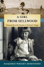 A Girl from Sellwood: Growing up in the Twenties in Portland, Oregon