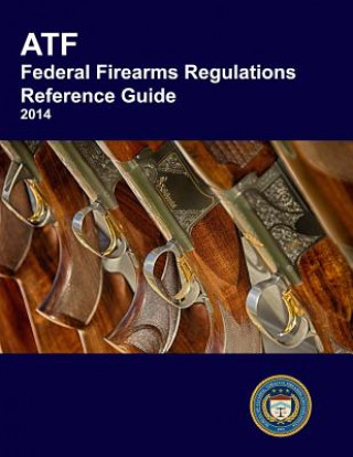 Atf Federal Firearms Regulations Reference Guide