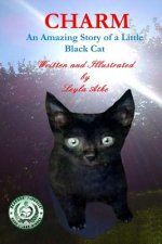 Charm: An Amazing Story of a Little Black Cat