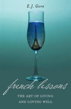 French Lessons: The Art of Living and Loving Well!