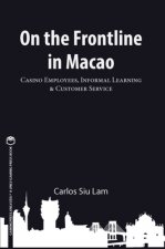 On the Frontline in Macao, Volume 1: Casino Employees, Informal Learning, & Customer Service