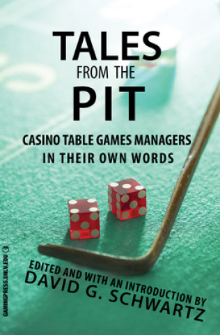 Tales from the Pit, Volume 1: Casino Table Games Managers in Their Own Words