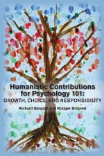 Humanistic Contributions for Psychology 101: Growth, Choice, and Responsibility