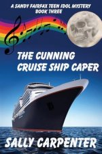 The Cunning Cruise Ship Caper: A Sandy Fairfax Teen Idol Mystery: Book Three