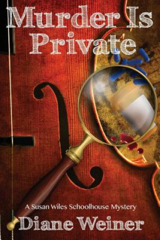 Murder Is Private: A Susan Wiles Schoolhouse Mystery