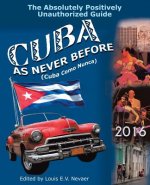 Cuba as Never Before: The Absolutely Positively Unauthorized Guide