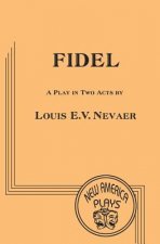 Fidel: A Play in Two Acts