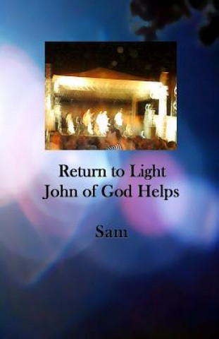 Return to Light: John of God Helps
