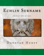 Echlin Surname: Ireland: 1600s to 1900s