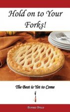 Hold on to Your Forks!: The Best is Yet to Come