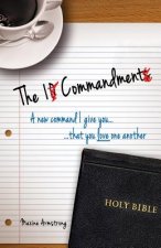 The 1 Commandment: A New Command I Give You, That You Love One Another
